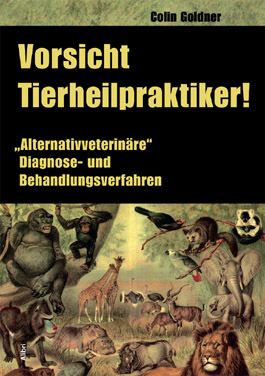 Colin Goldner: Vorsicht Tierheilpraktiker!